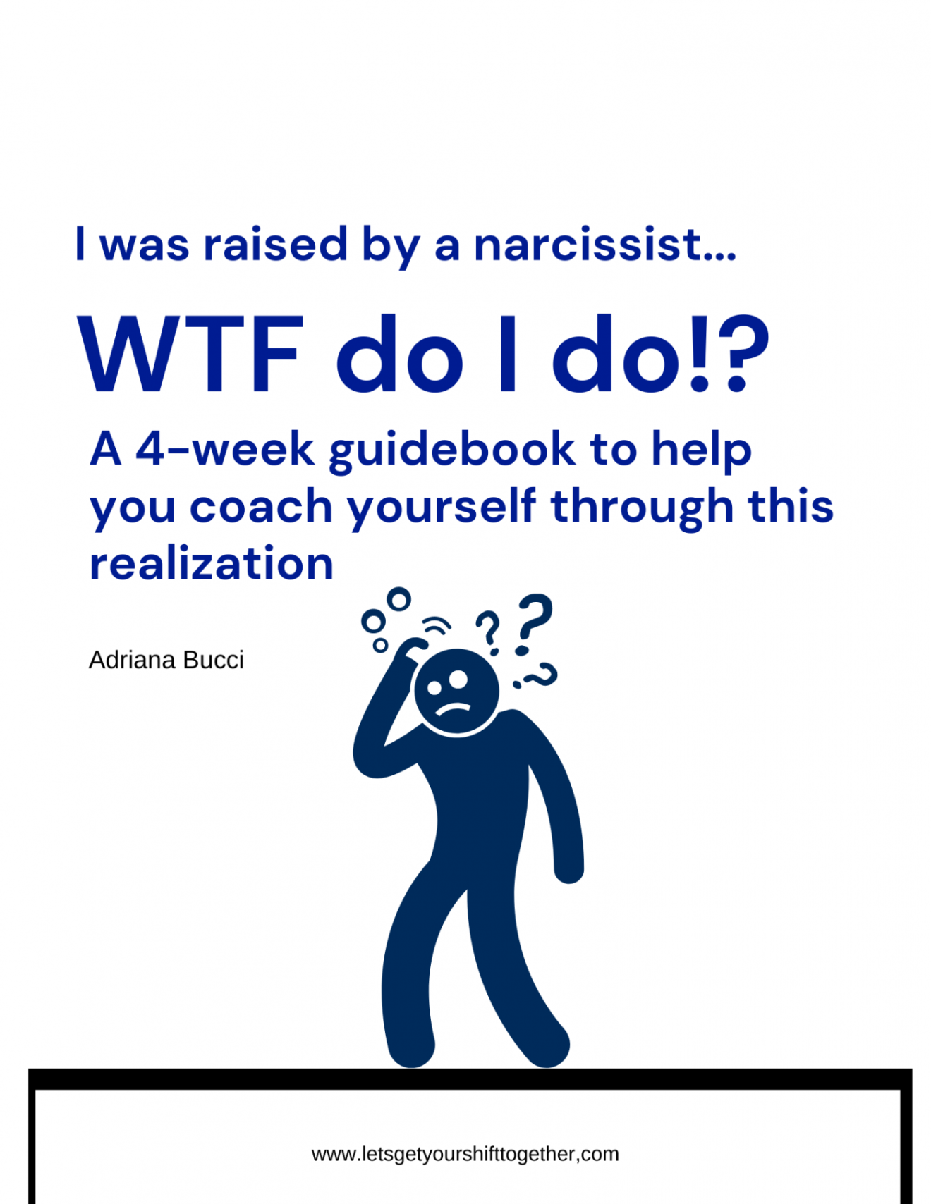 I was raised by a narcissist, WTF do I do!?